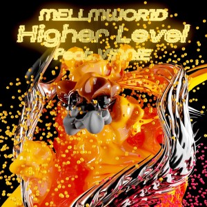 Listen to Higher Level (feat. ViNNiE) (Explicit) song with lyrics from MELLMWOR1D