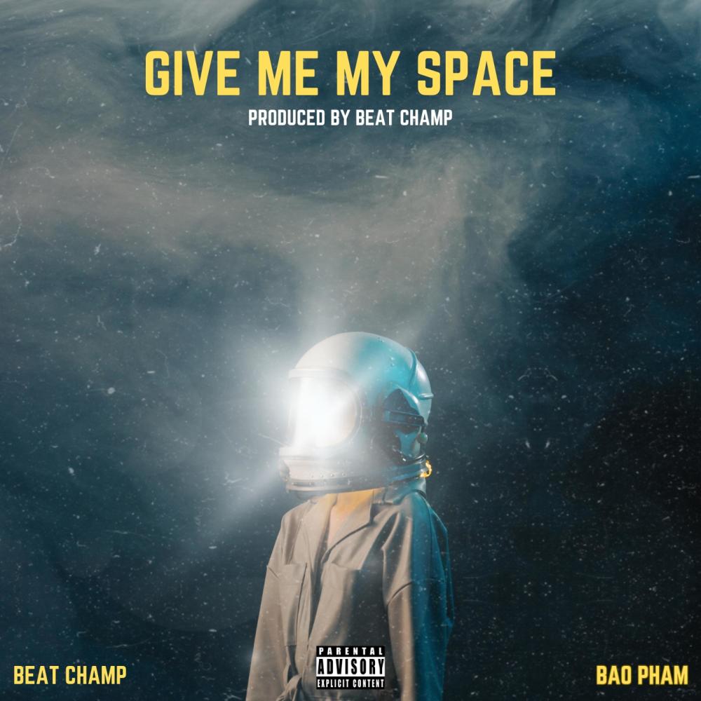 GIVE ME MY SPACE (feat. BAO PHAM) (Explicit)