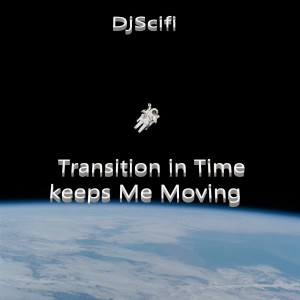 อัลบัม Transition in Time Keeps Me Moving ศิลปิน DjScifi