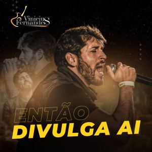 收聽Vinicius Fernandes的Entao Divulga Ai歌詞歌曲