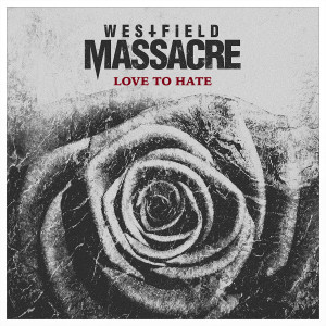 Dengarkan Love to Hate lagu dari Westfield Massacre dengan lirik