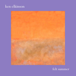 Felt Summer dari Ken Elkinson
