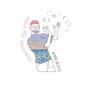 收聽Mark Redito的Everything Felt Right (onlytom Remix)歌詞歌曲