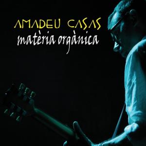 อัลบัม Matèria orgànica ศิลปิน Amadeu Casas