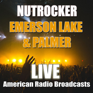 收听Emerson Lake & Palmer的Nutrocker (Live)歌词歌曲
