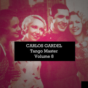Carlos Gardel的專輯Carlos Gardel: Tango Master, Vol. 8