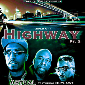 Aktual的專輯Highway, Pt. 2 (Sped Up) [Explicit]