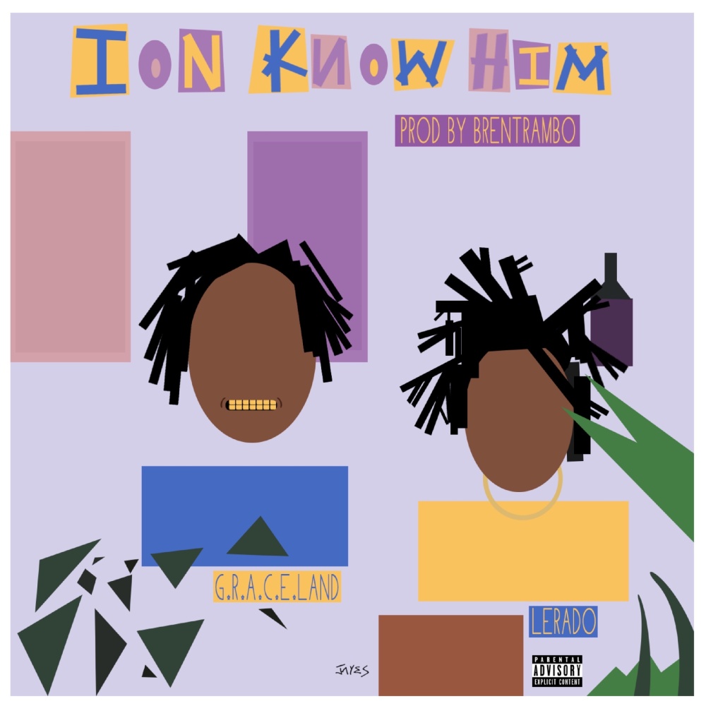Ion Know Him (feat. Lerado Khalil) (Explicit)