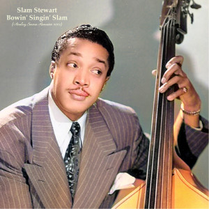 Slam Stewart的专辑Bowin' Singin' Slam (Analog Source Remaster 2023)