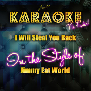 收聽Ameritz Top Tracks的I Will Steal You Back (In the Style of Jimmy Eat World) [Karaoke Version] (Karaoke Version)歌詞歌曲