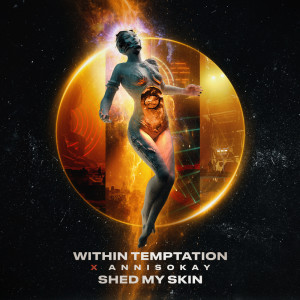 Listen to Shed My Skin song with lyrics from Within Temptation