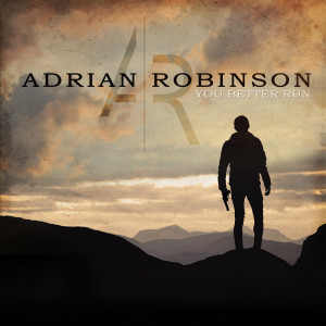 ดาวน์โหลดและฟังเพลง You Better Run พร้อมเนื้อเพลงจาก Adrian Robinson