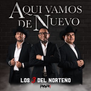 Los 3 Del Norteño的專輯Aqui Vamos De Nuevo