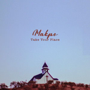 Listen to Take Your Place song with lyrics from Makpo