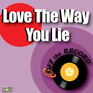 ดาวน์โหลดและฟังเพลง Love The Way You Lie (made famous by Eminem feat Rihanna) (Explicit) พร้อมเนื้อเพลงจาก Off The Record