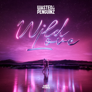 อัลบัม Wild Love ศิลปิน Wasted Penguinz