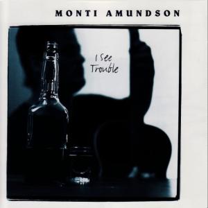 Monti Amundson的專輯I See Trouble