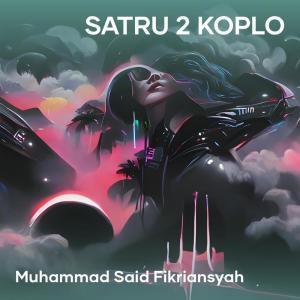 อัลบัม Satru 2 Koplo ศิลปิน Muhammad Said Fikriansyah