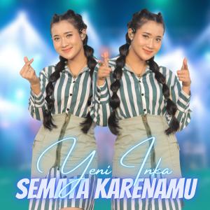 Listen to Semata Karenamu song with lyrics from Yeni Inka