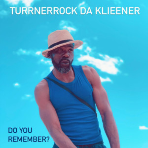 Listen to Do you remember song with lyrics from Turnnerrock da klieener (Burnner)