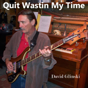 Dengarkan lagu Quit Wastin My Time nyanyian David Glinski dengan lirik