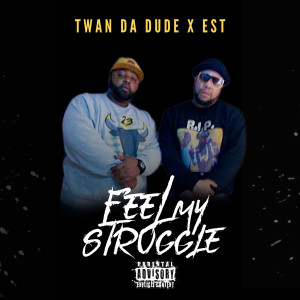 Twan Da Dude的專輯Feel My Struggle (Explicit)