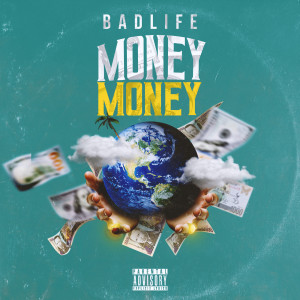 Listen to Money Money (Explicit) song with lyrics from BadLife