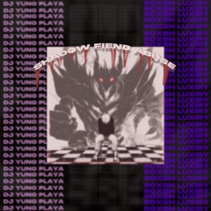 Listen to SHADOW FIEND ABUSE (Explicit) song with lyrics from DJ YUNG PLAYA