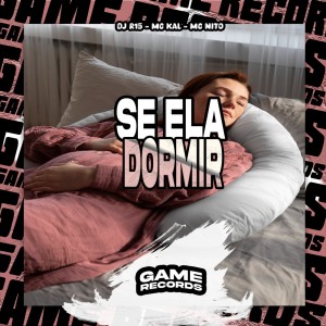 Album Se Ela Dormir (Explicit) from DJ R15