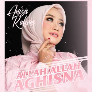 Dengarkan lagu Allah Allah Aghisna nyanyian Anisa Rahma dengan lirik