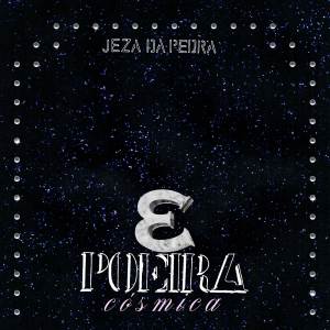 Listen to Poeira Cósmica song with lyrics from Jeza da Pedra
