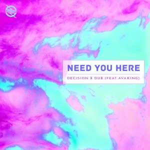 ดาวน์โหลดและฟังเพลง Need You Here (feat. Ava King) พร้อมเนื้อเพลงจาก Decision