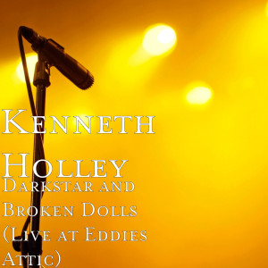 Album Darkstar and Broken Dolls (Live at Eddies Attic) from Kenneth Holley