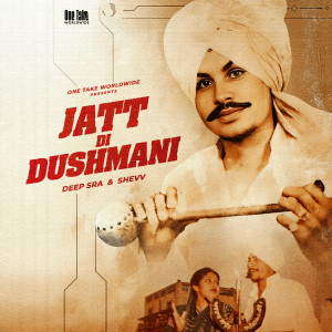 收听Deep Sra的Jatt Di Dushmani歌词歌曲