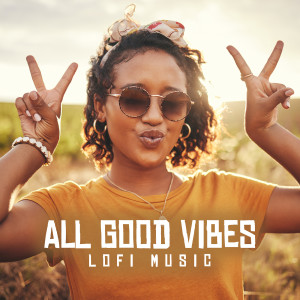 Album All Good Vibes (Lofi Music) from Various Artists