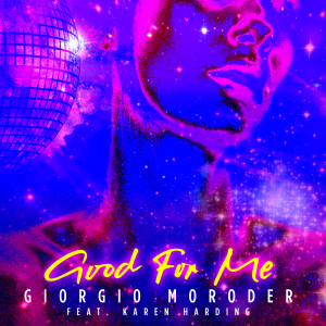 收聽Giorgio Moroder的Good For Me歌詞歌曲