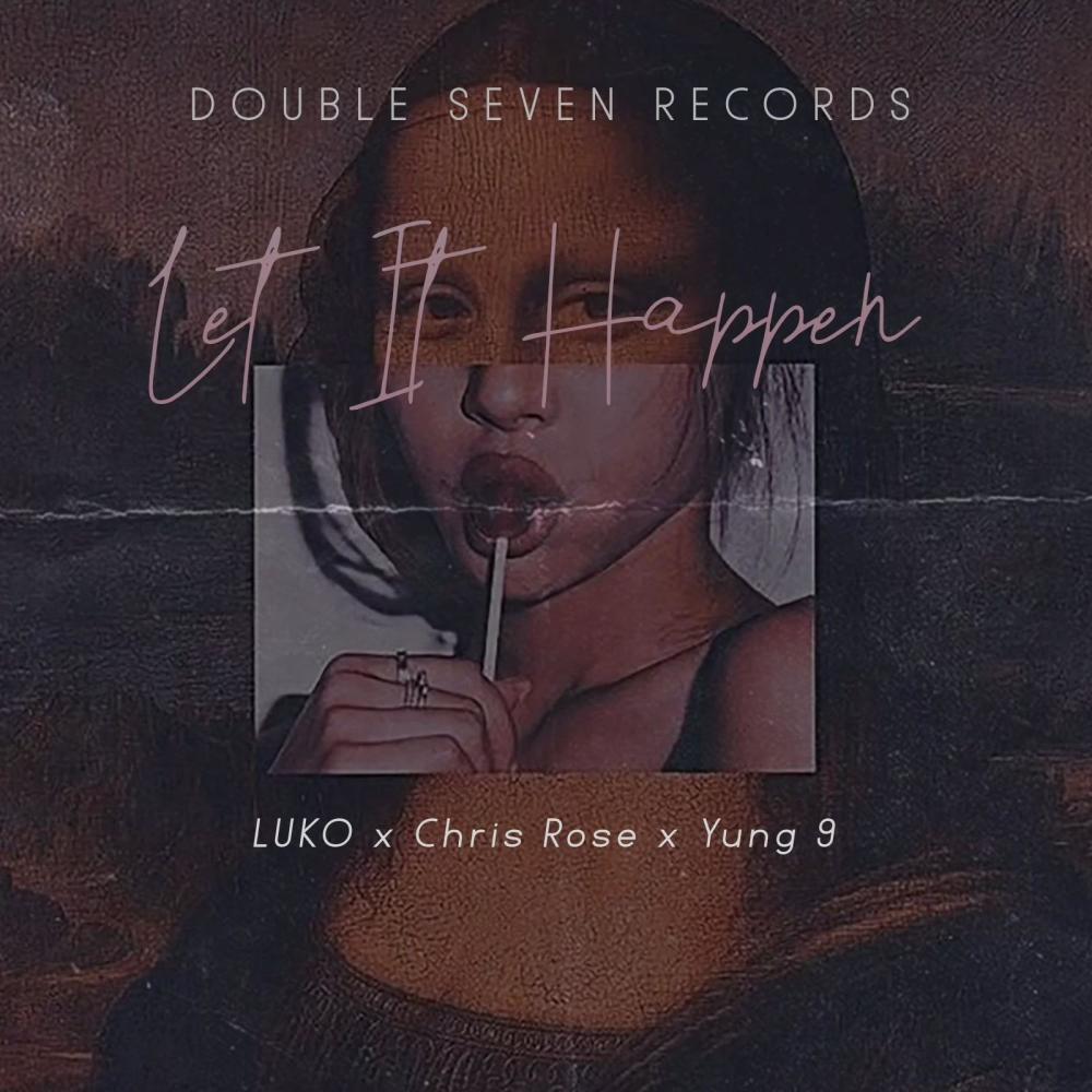Let It Happen (feat. Chris Rose & Yung 9) (Explicit)
