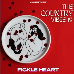 อัลบัม Fickle Heart - Justin Tubb (This Country Vibes 19) ศิลปิน Justin Tubb