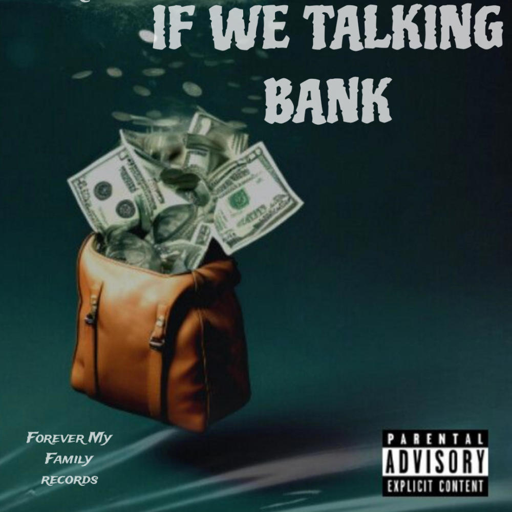 IF WE TALKING BANK (Explicit)