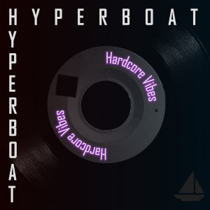 Dengarkan lagu Hardcore Vibes nyanyian HyperBoat dengan lirik