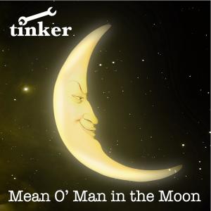 收聽Tinker的Mean Ol' Man in the Moon (demo)歌詞歌曲