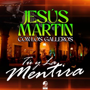 Jesus Martin的專輯Tu y la Mentira (Mariachi)