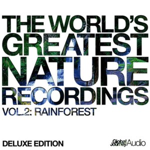 อัลบัม The World's Greatest Nature Recordings, Vol. 2: Rainforest (Deluxe Edition) ศิลปิน Global Journey