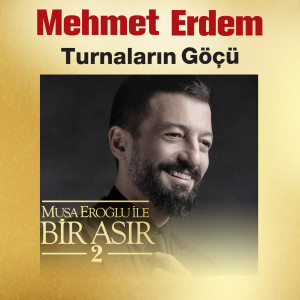 Turnaların Göçü (Musa Eroğlu İle Bir Asır 2) dari Mehmet Erdem