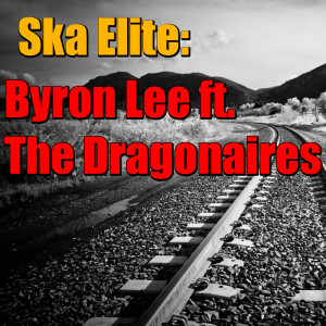 The Dragonaires的專輯Ska Elite: Byron Lee ft. The Dragonaires