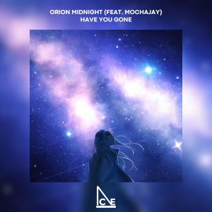 收聽Orion Midnight的Have You Gone (feat. Mochajay)歌詞歌曲