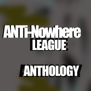 The Anti-Nowhere League的專輯Anthology (Explicit)