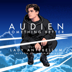 收聽Audien的Something Better (Alyson Calagna Extended Mix)歌詞歌曲