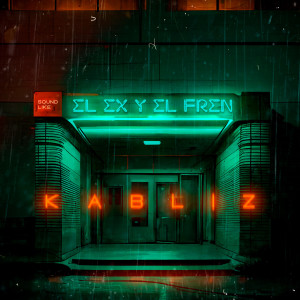 Album El Ex y El Fren (Explicit) from Kabliz