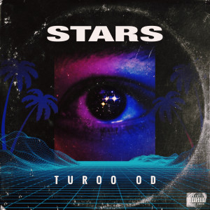 Listen to Stars (Explicit) song with lyrics from Turoo Od